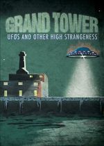 Watch Grand Tower: UFOs and Other High Strangeness 9movies