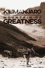Watch Kilimanjaro: Mountain of Greatness 9movies