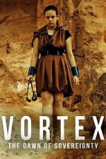 Watch Vortex: The Dawn of Sovereignty 9movies