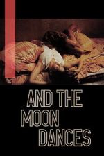 Watch ...And the Moon Dances 9movies