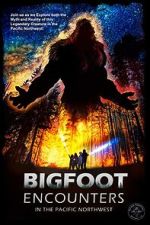 Watch Bigfoot Encounters in the Pacific Northwest 9movies