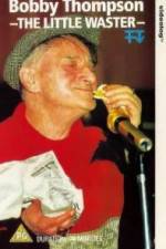 Watch Bobby Thompson The Little Waster 9movies