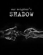 Watch Our Neighbors Shadow 9movies