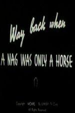 Watch Way Back When a Nag Was Only a Horse 9movies