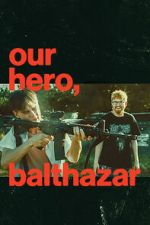 Watch Our Hero, Balthazar 9movies