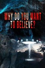 Watch Why Do You Want to Believe 9movies