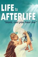 Watch Life to AfterLIfe: Mom, can you hear me? 9movies