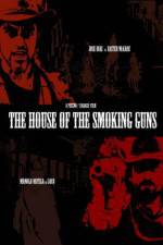 Watch The House of the Smoking Guns 9movies