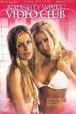 Watch Naughty Wives Video Club 9movies