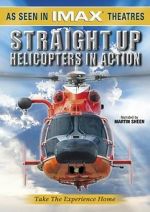Watch Straight Up: Helicopters in Action 9movies