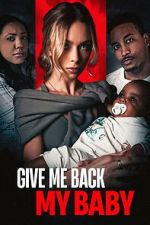 Watch Give Me Back My Baby 9movies