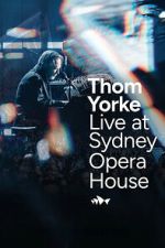 Watch Thom Yorke Live at Sydney Opera House 9movies