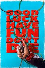 Watch Good Luck, Have Fun, Don\'t Die 9movies
