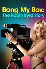 Watch Bang My Box: The Robin Byrd Story 9movies