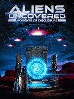 Watch Aliens Uncovered: Moments of Disclosure 9movies