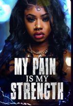 Watch My Pain Is My Strength 9movies