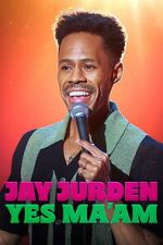 Watch Jay Jurden: Yes Ma\'am 9movies
