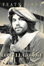 Watch Feats First: The Life and Music of Lowell George 9movies