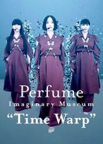 Watch Perfume Imaginary Museum �Time Warp� 9movies