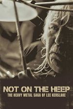 Watch Not On the Heep: The Heavy Metal Saga of Lee Kerslake 9movies