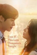 Watch Even If This Love Disappears Tonight 9movies