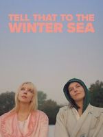 Watch Tell That to the Winter Sea 9movies