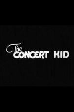 Watch The Concert Kid 9movies