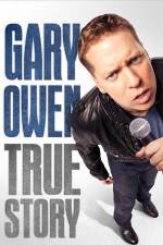 Watch Gary Owen True Story 9movies