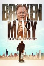 Watch Broken Mary: The Kevin Matthews Story 9movies