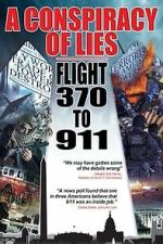 Watch A Conspiracy of Lies: Flight 370 to 911 9movies