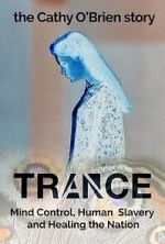 Watch Trance - The Cathy O\'Brien Story 9movies