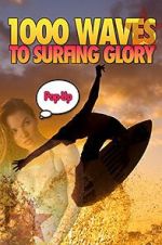 Watch 1000 Waves to Surfing Glory: Pop up Edition 9movies