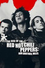 Watch The Rise of the Red Hot Chili Peppers: Our Brother, Hillel 9movies