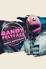 Watch Randy Feltface: Smug Druggles 9movies