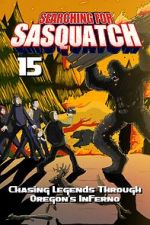 Watch Searching for Sasquatch 15: Chasing Legends Through Oregon\'s Inferno 9movies