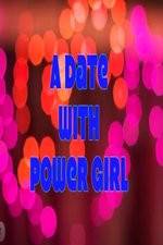 Watch A Date with Power Girl 9movies
