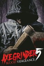 Watch Axegrinder 5: Blood Vengeance 9movies