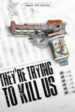 Watch They\'re Trying To Kill Us 9movies