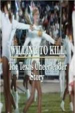 Watch Willing to Kill The Texas Cheerleader Story 9movies