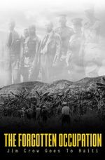 Watch The Forgotten Occupation: Jim Crow Goes to Haiti 9movies