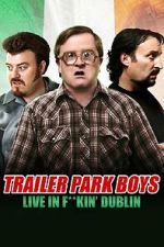 Watch Trailer Park Boys: Live in F**kin\' Dublin 9movies