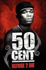 Watch 50 Cent: Refuse 2 Die 9movies