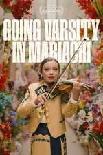 Watch Going Varsity in Mariachi 9movies