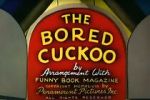 Watch The Bored Cuckoo (Short 1948) 9movies