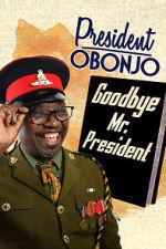 Watch President Obonjo: Goodbye Mr President (TV Special 2020) 9movies