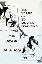 Watch 100 Years of 3D Movies Featuring the Man From M.A.R.S. 9movies