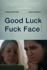 Watch Good Luck Fuck Face 9movies