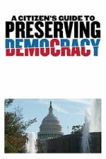 Watch A Citizen\'s Guide to Preserving Democracy 9movies