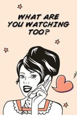 Watch What Are You Watching Too? 9movies