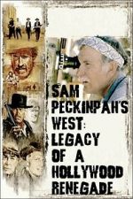 Watch Sam Peckinpah\'s West: Legacy of a Hollywood Renegade 9movies